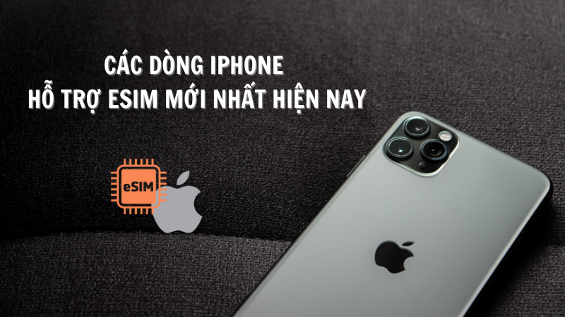 cac-dong-iphone-ho-tro-esim-moi-nhat-hien-nay