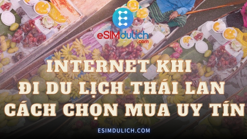 Internet khi đi du lịch Thái Lan cách chọn, mua uy tín