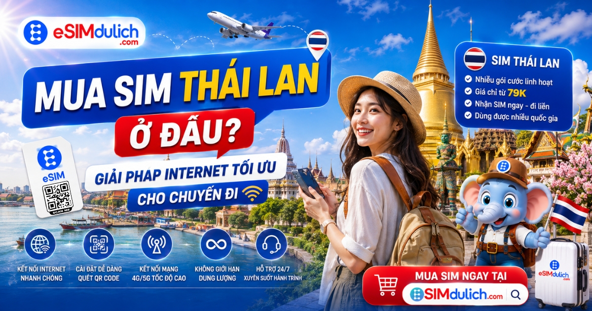 Mua SIM Thái Lan ở đâu? Giải pháp Internet tối ưu cho chuyến đi