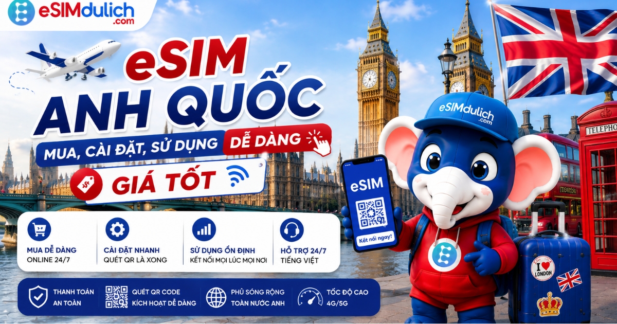 eSIM Anh Quốc mua,cài đặt, sử dụng dễ dàng giá tốt