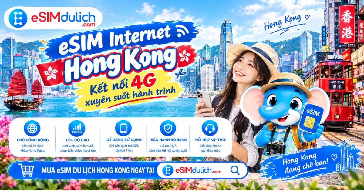 eSIM Internet Hong Kong kết nối 4G xuyên suốt hành trình