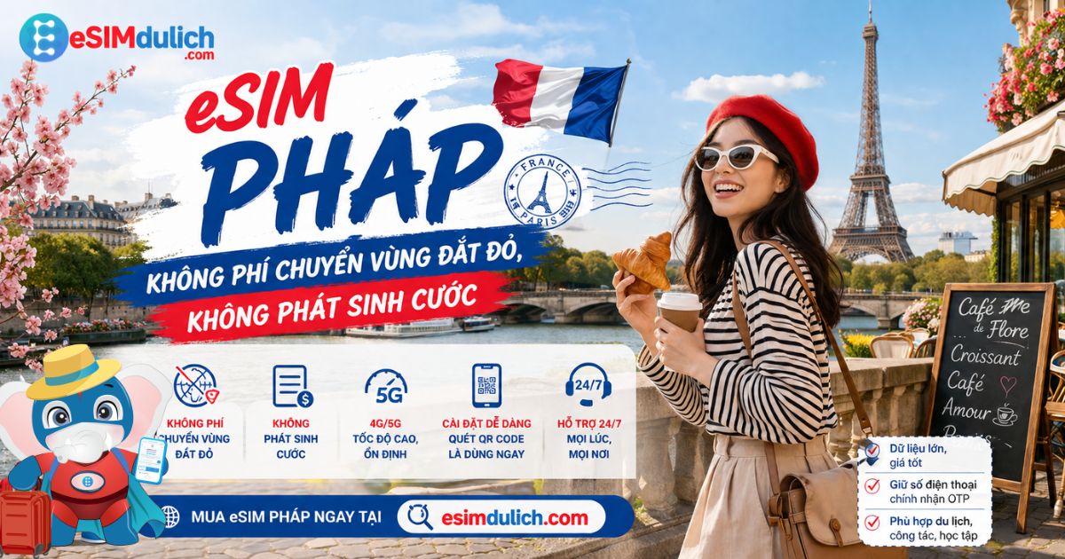 eSIM du lịch Pháp không phí chuyển vùng đắt đỏ