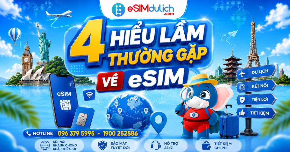 Hiểu lầm thường gặp về eSIM và eSIM du lịch quốc tế