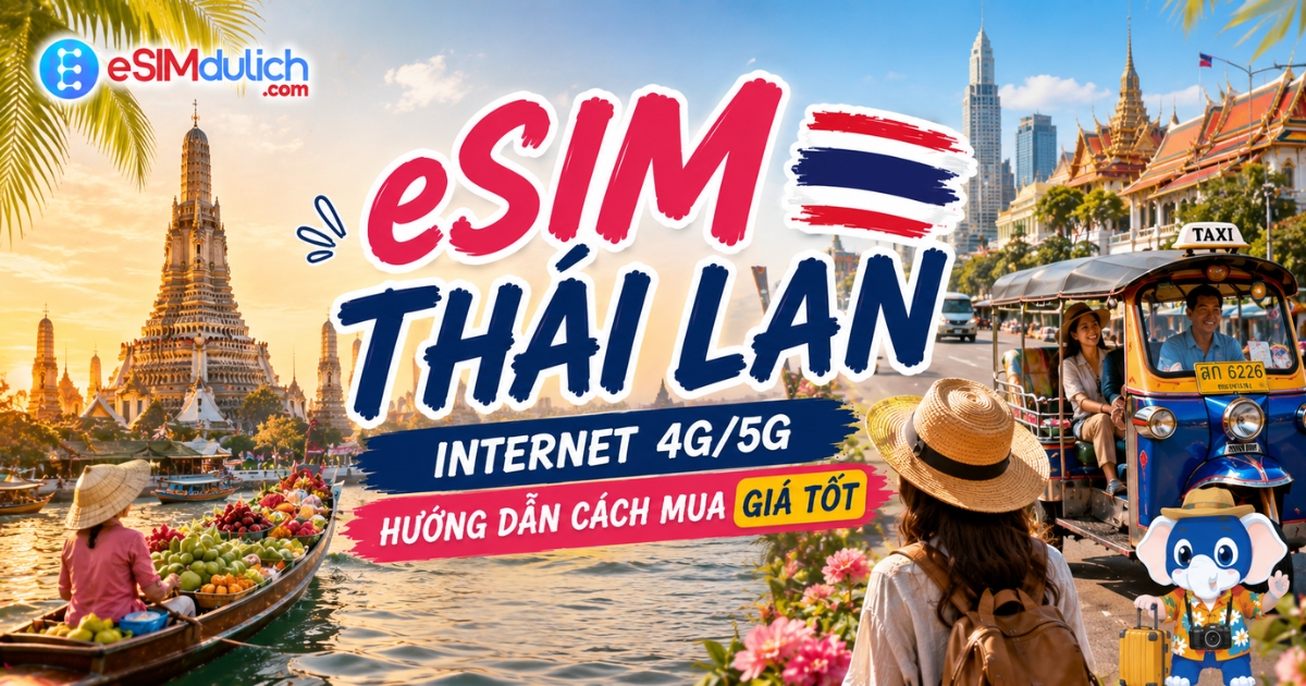 eSIM Thái Lan Internet 4G/5G hướng dẫn cách mua giá tốt