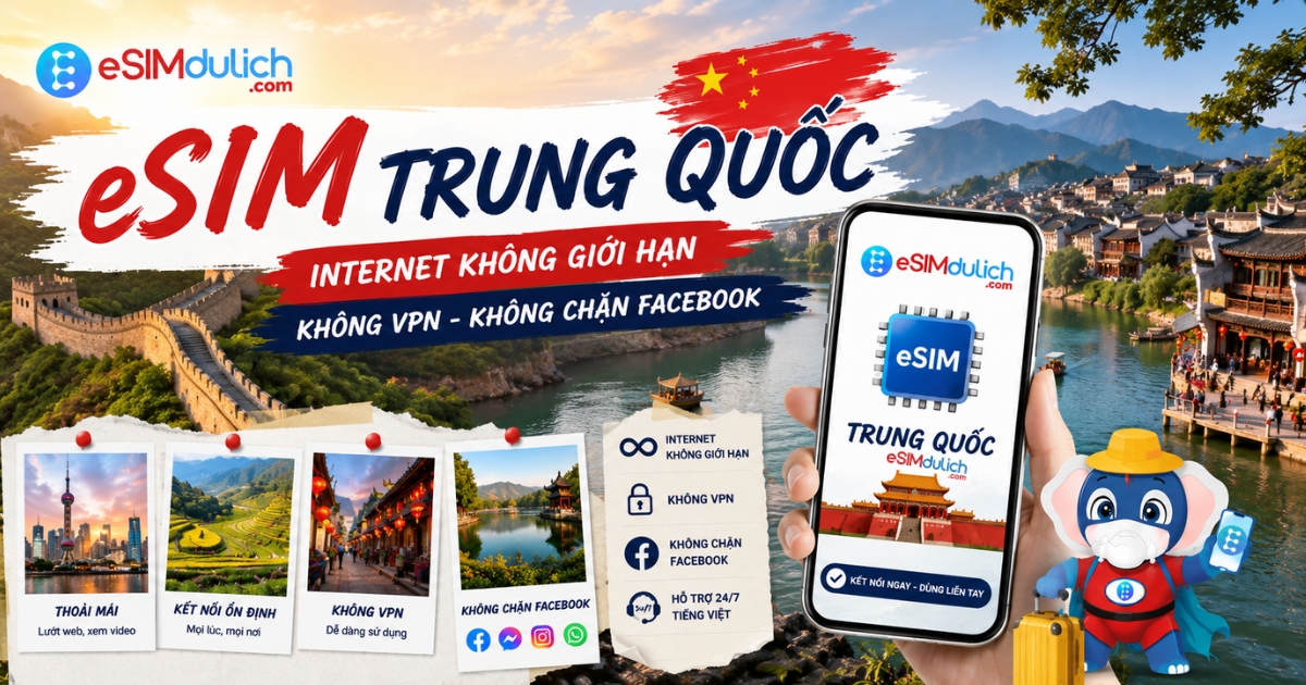 eSIM Trung Quốc không VPN từ esimdulich.com mở Facebook Google WhatsApp tại Bắc Kinh Thượng Hải