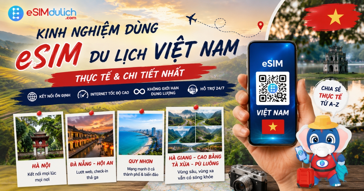 kinh nghiệm dùng eSIM Việt Nam tại Hà Nội Đà Nẵng Hội An Hà Giang