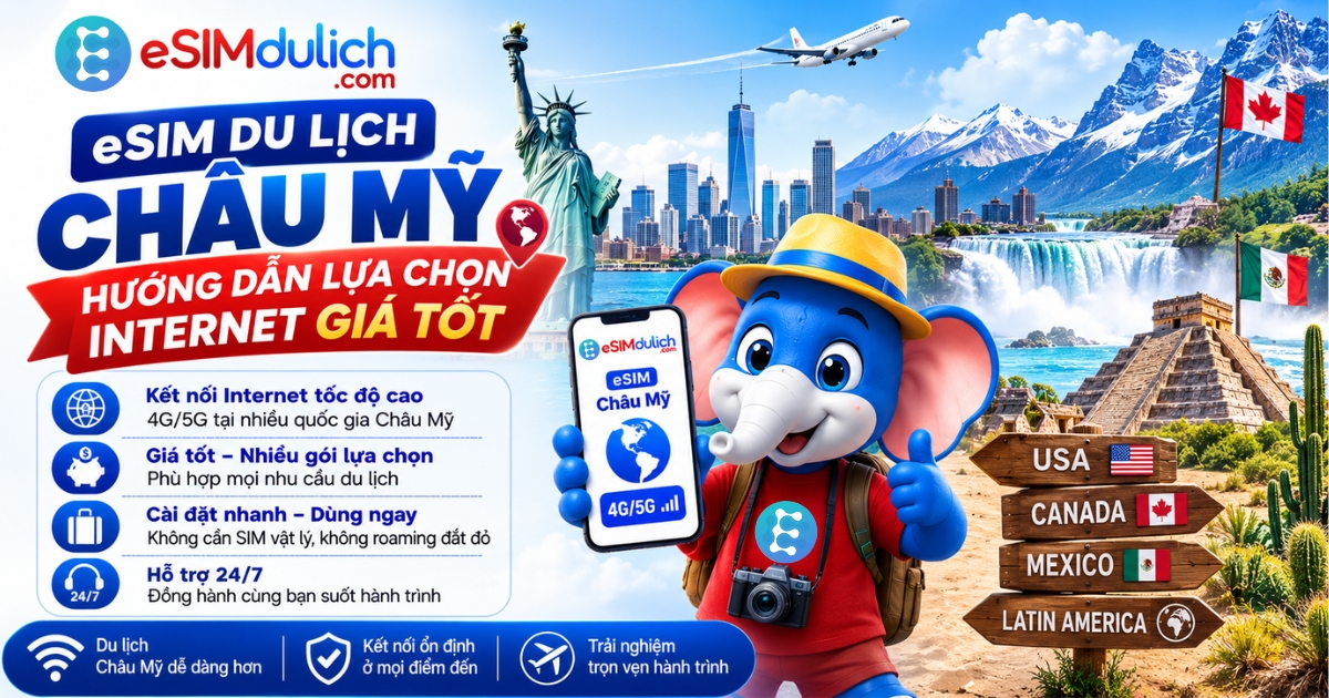 eSIM du lịch Châu Mỹ hướng dẫn lựa chọn Internet giá tốt