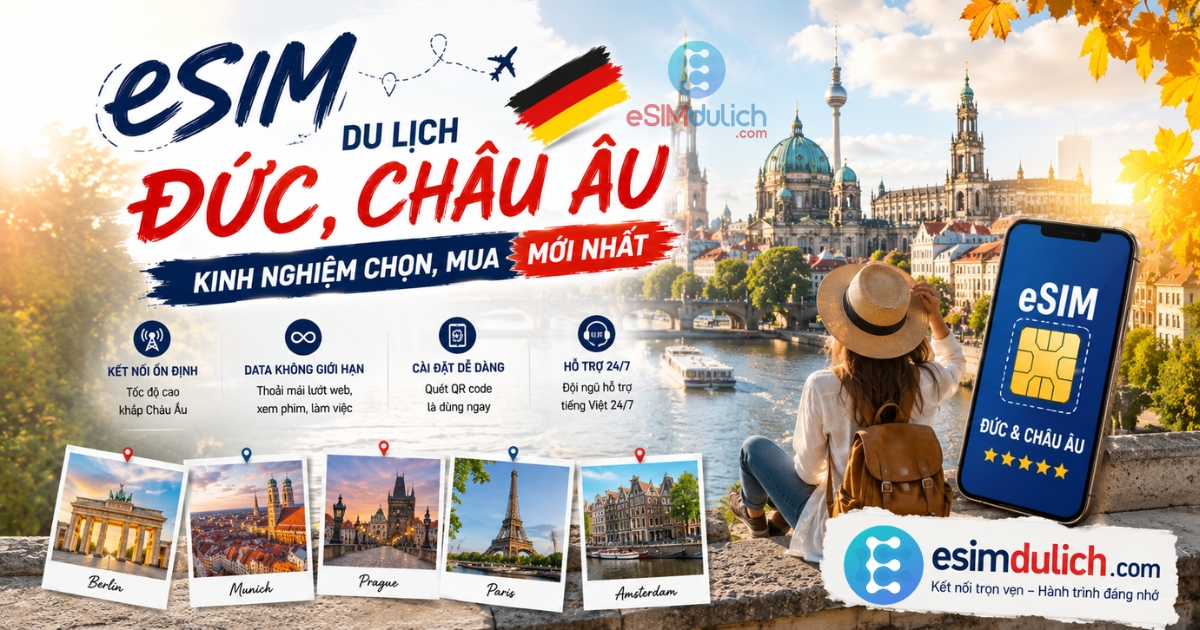 eSIM du lịch Đức Châu Âu kinh nghiệm chọn mua internet không giới hạn data