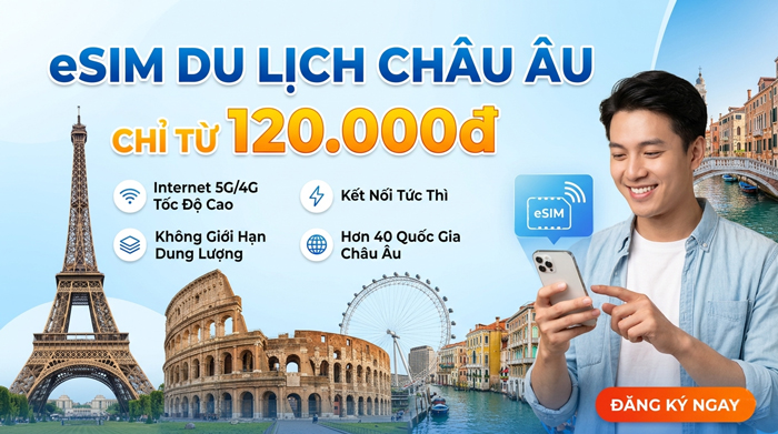 eSIM du lịch Châu Âu trọn vẹn từng khoảnh khắc